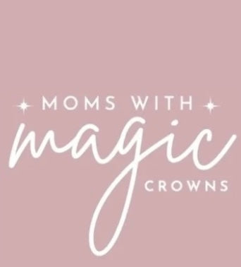 Moms With Magic Crowns